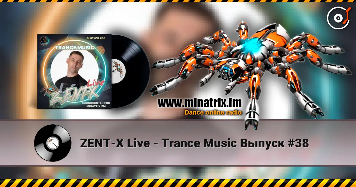ZENT-X Live - Trance Music Выпуск #38 жоғары сапада онлайн тыңдау | Minatrix.FM