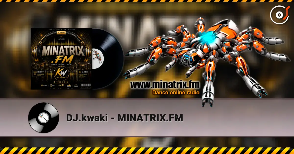 DJ.kwaki - MINATRIX.FM жоғары сапада онлайн тыңдау | Minatrix.FM