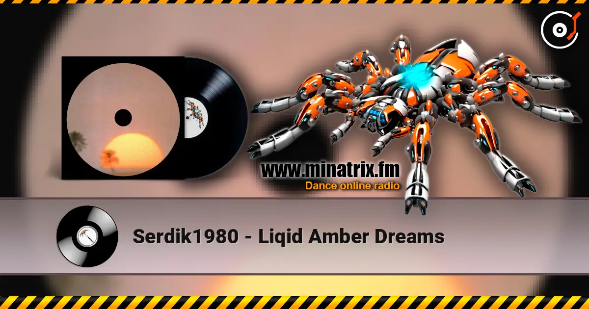 Serdik1980 - Liqid Amber Dreams жоғары сапада онлайн тыңдау | Minatrix.FM