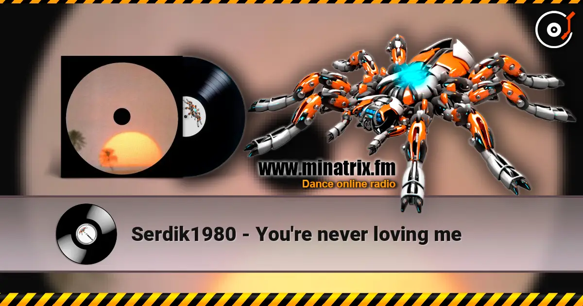 Serdik1980 - You're never loving me жоғары сапада онлайн тыңдау | Minatrix.FM