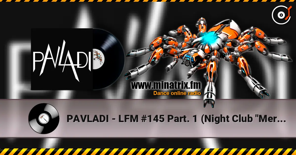 PAVLADI - LFM #145 Part. 1 (Night Club "Merci" жоғары сапада онлайн тыңдау | Minatrix.FM