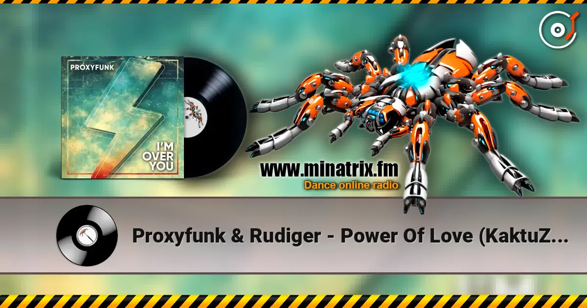 Proxyfunk & Rudiger - Power Of Love (KaktuZ Remix) 高品质在线收听 | Minatrix.FM
