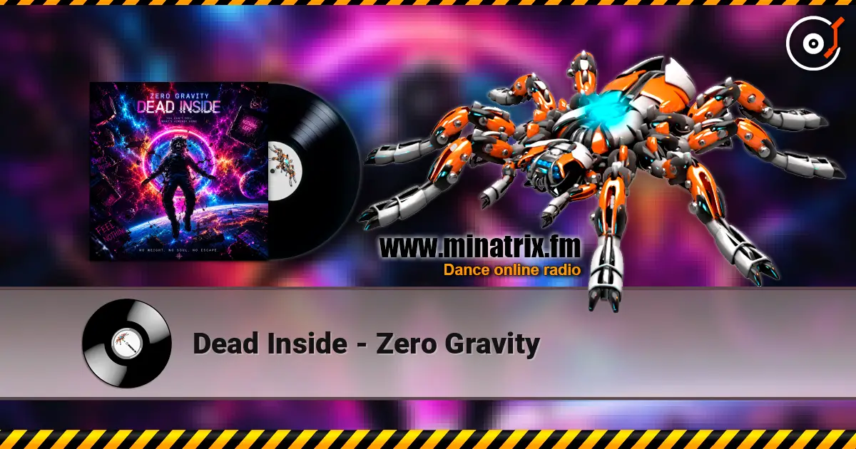 Dead Inside - Zero Gravity жоғары сапада онлайн тыңдау | Minatrix.FM