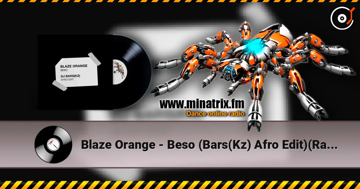 Blaze Orange - Beso (Bars(Kz) Afro Edit)(Radio) жоғары сапада онлайн тыңдау | Minatrix.FM