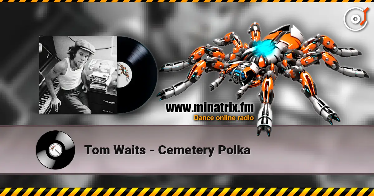 Tom Waits - Cemetery Polka жоғары сапада онлайн тыңдау | Minatrix.FM