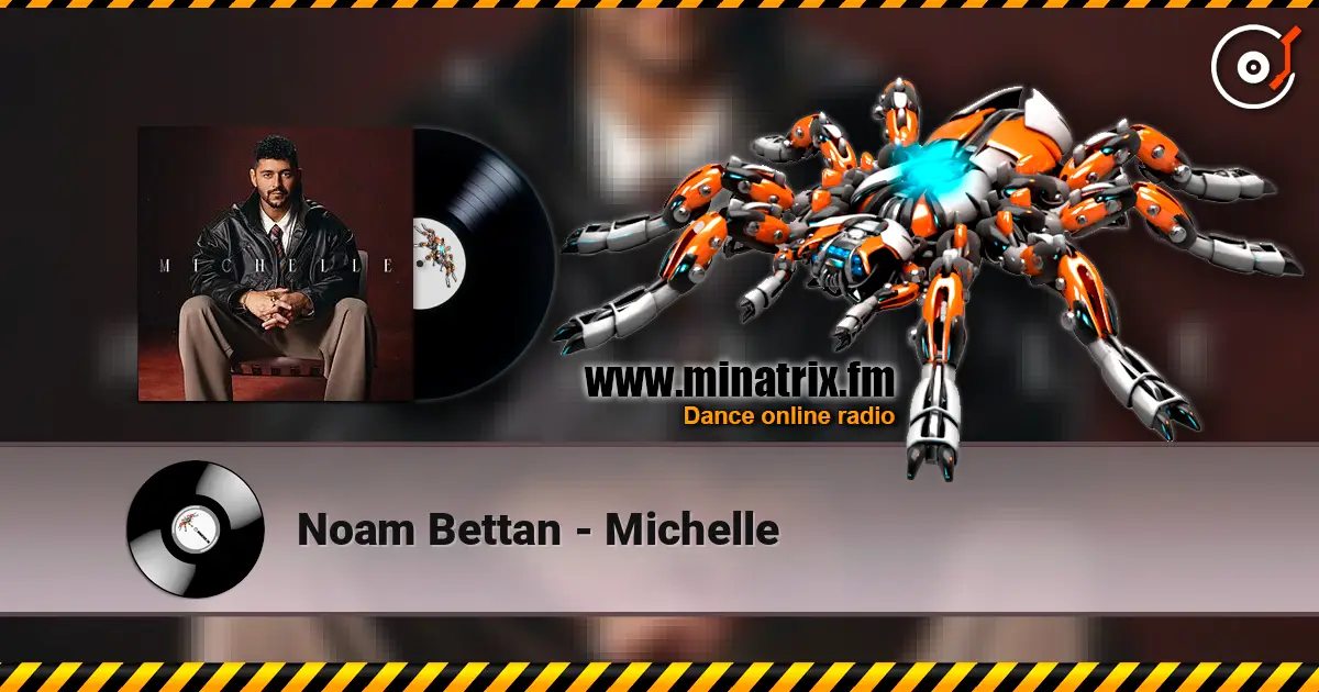 Noam Bettan - Michelle жоғары сапада онлайн тыңдау | Minatrix.FM