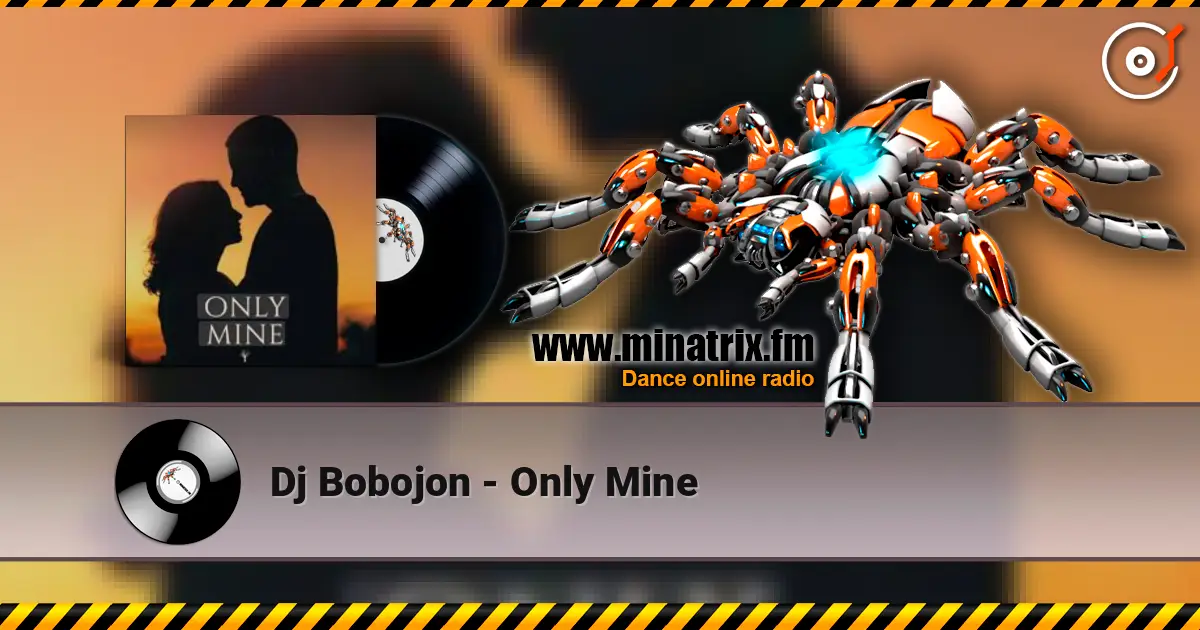 Dj Bobojon - Only Mine жоғары сапада онлайн тыңдау | Minatrix.FM