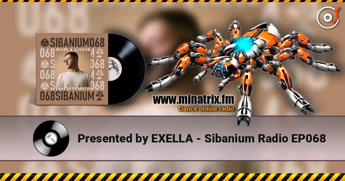 Presented by EXELLA - Sibanium Radio EP068 жоғары сапада онлайн тыңдау | Minatrix.FM