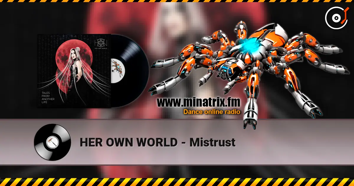 HER OWN WORLD - Mistrust жоғары сапада онлайн тыңдау | Minatrix.FM