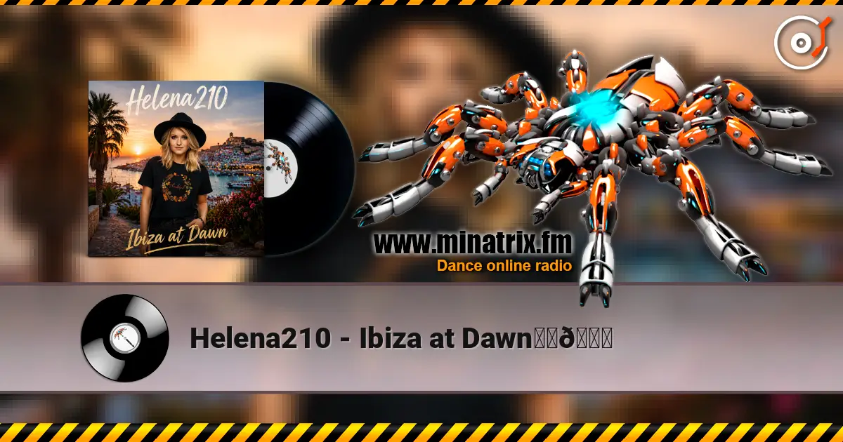 Helena210 - Ibiza at Dawn❤️💃 жоғары сапада онлайн тыңдау | Minatrix.FM
