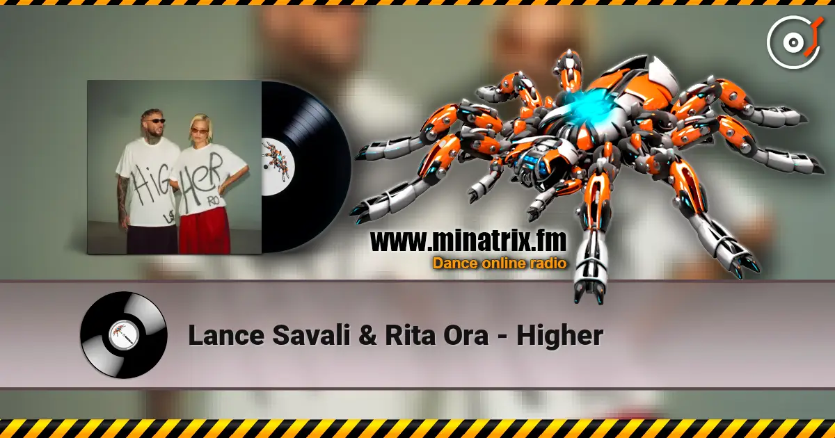 Lance Savali & Rita Ora - Higher жоғары сапада онлайн тыңдау | Minatrix.FM