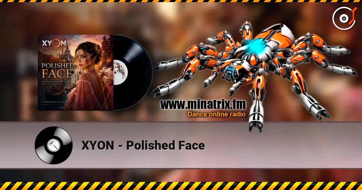 XYON - Polished Face жоғары сапада онлайн тыңдау | Minatrix.FM
