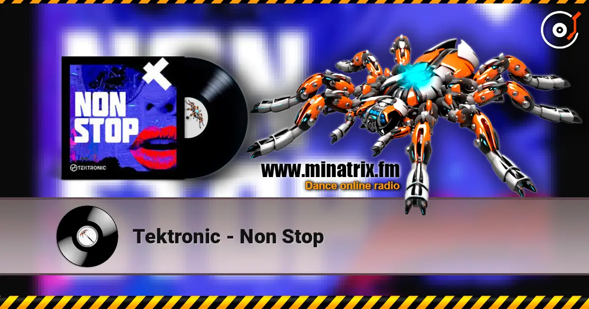 Tektronic - Non Stop жоғары сапада онлайн тыңдау | Minatrix.FM
