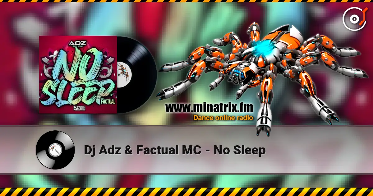 Dj Adz & Factual MC - No Sleep жоғары сапада онлайн тыңдау | Minatrix.FM