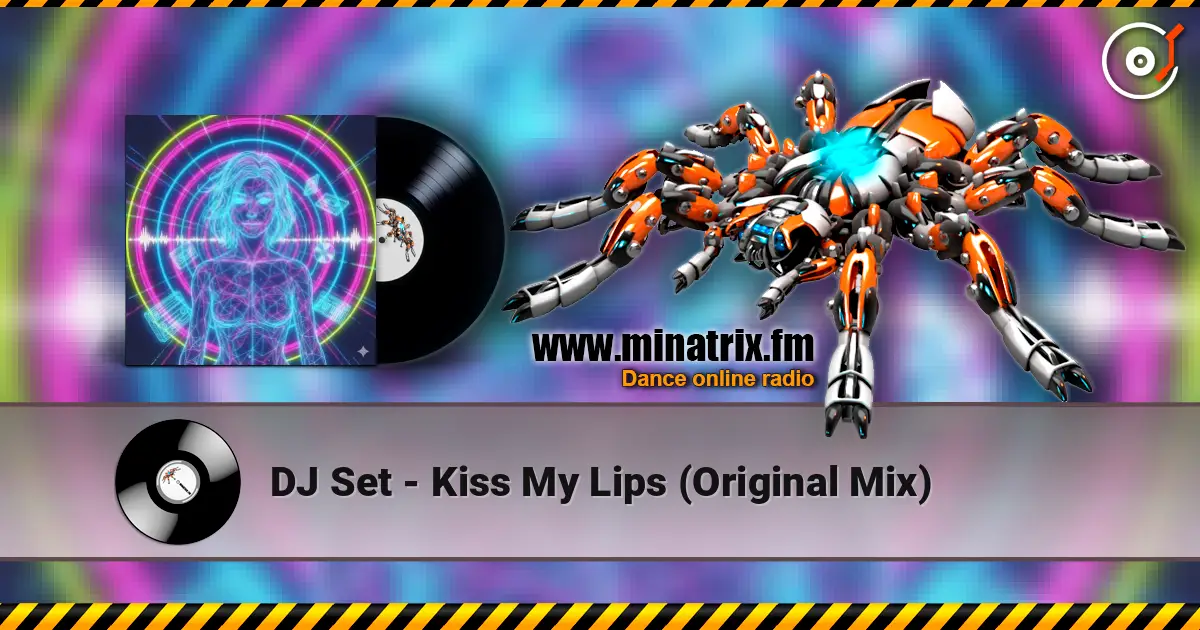 DJ Set - Kiss My Lips (Original Mix) жоғары сапада онлайн тыңдау | Minatrix.FM