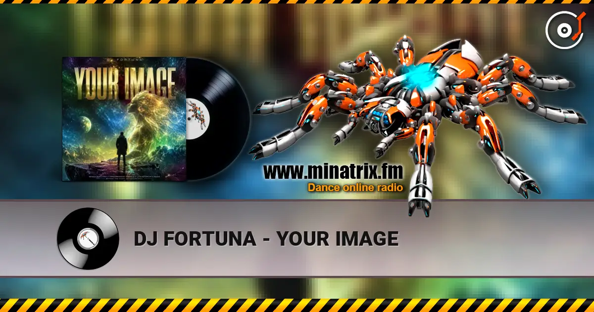 DJ FORTUNA - YOUR IMAGE жоғары сапада онлайн тыңдау | Minatrix.FM