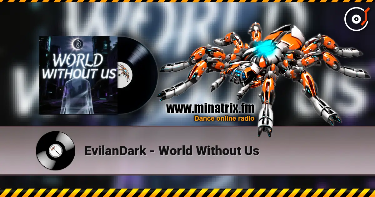 EvilanDark - World Without Us жоғары сапада онлайн тыңдау | Minatrix.FM