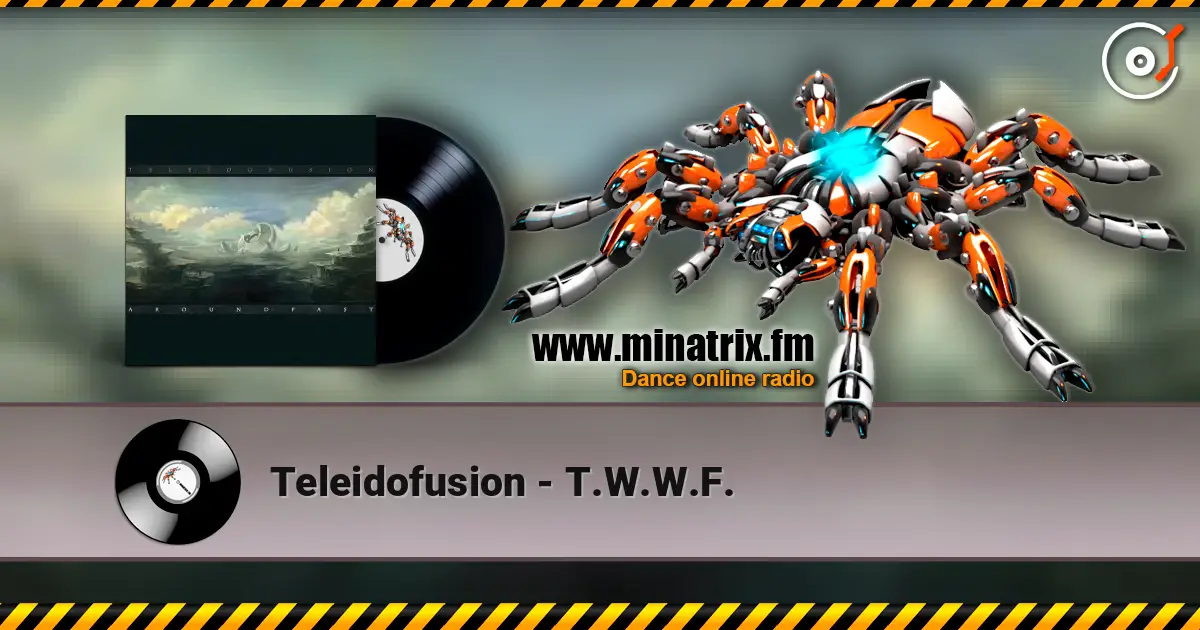 Teleidofusion - T.W.W.F. жоғары сапада онлайн тыңдау | Minatrix.FM
