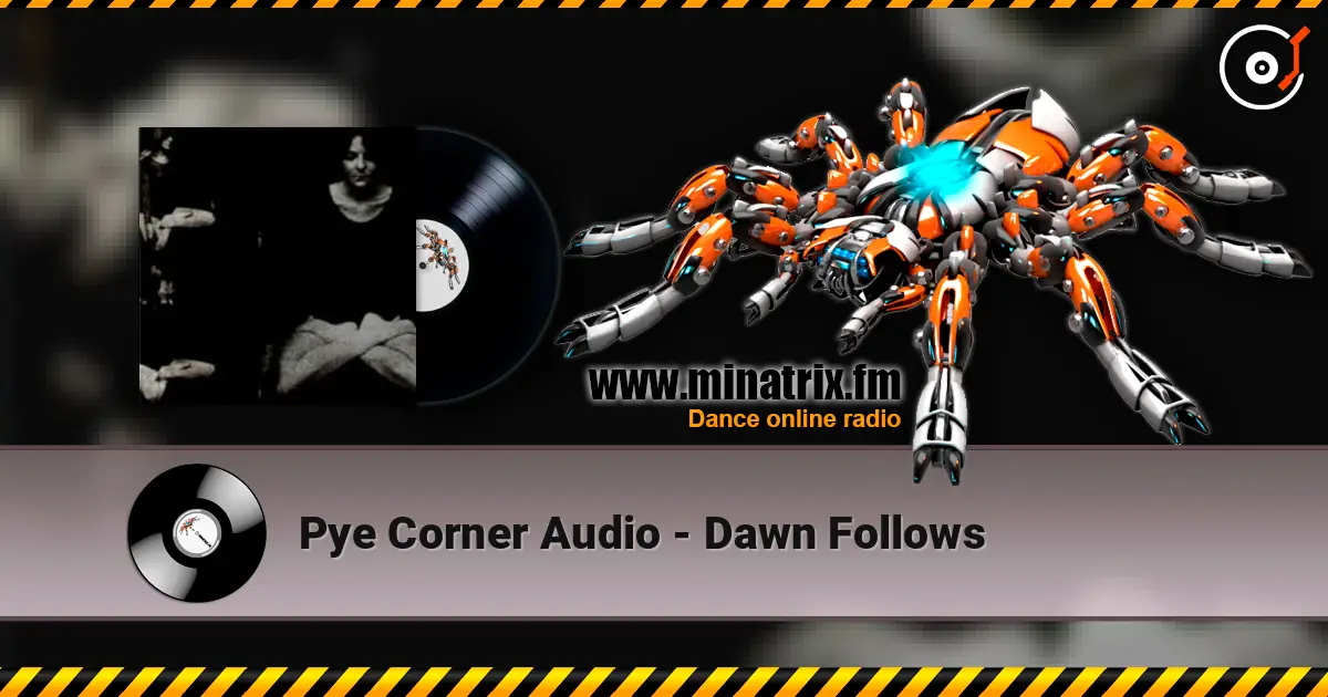 Pye Corner Audio - Dawn Follows жоғары сапада онлайн тыңдау | Minatrix.FM