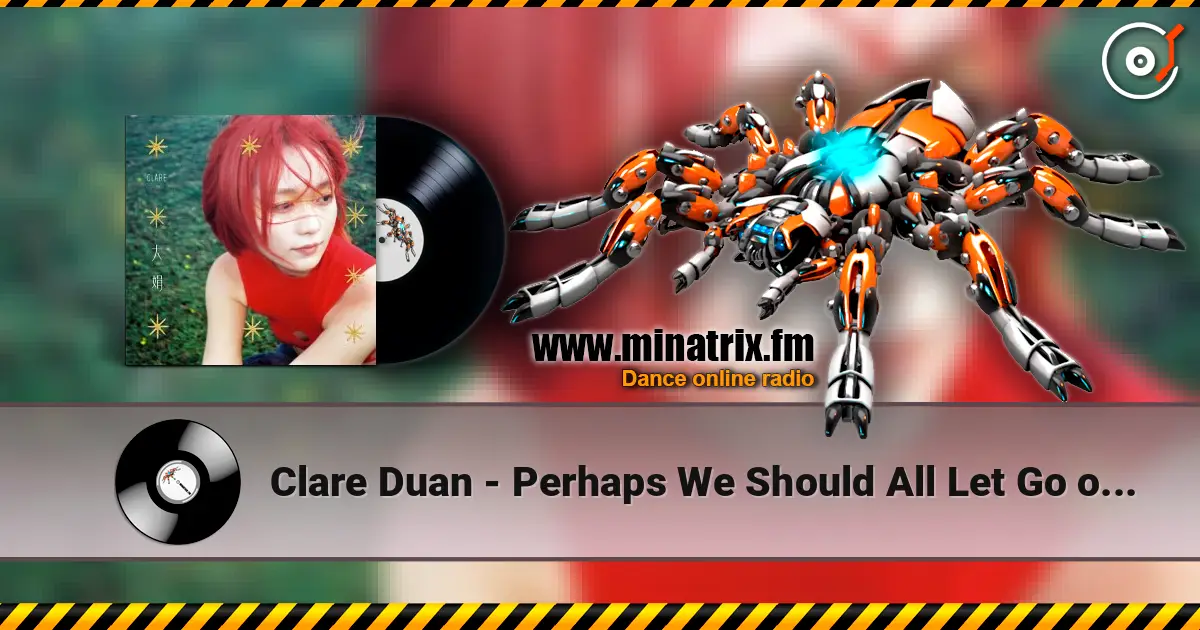 Clare Duan - Perhaps We Should All Let Go of Ourselves жоғары сапада онлайн тыңдау | Minatrix.FM