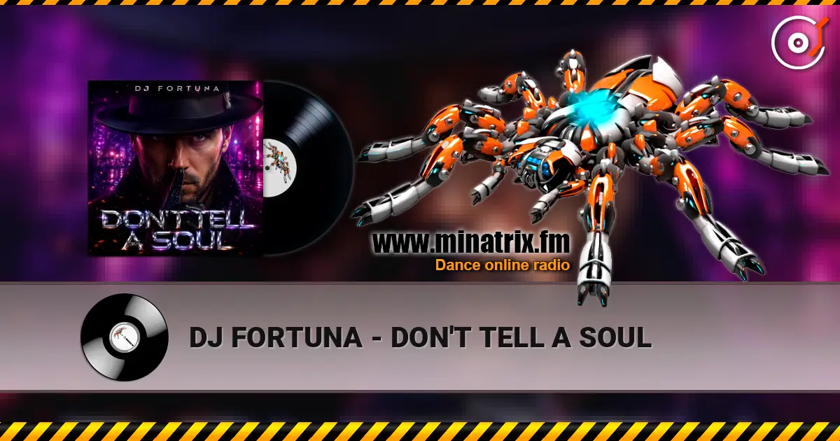 DJ FORTUNA - DON'T TELL A SOUL жоғары сапада онлайн тыңдау | Minatrix.FM