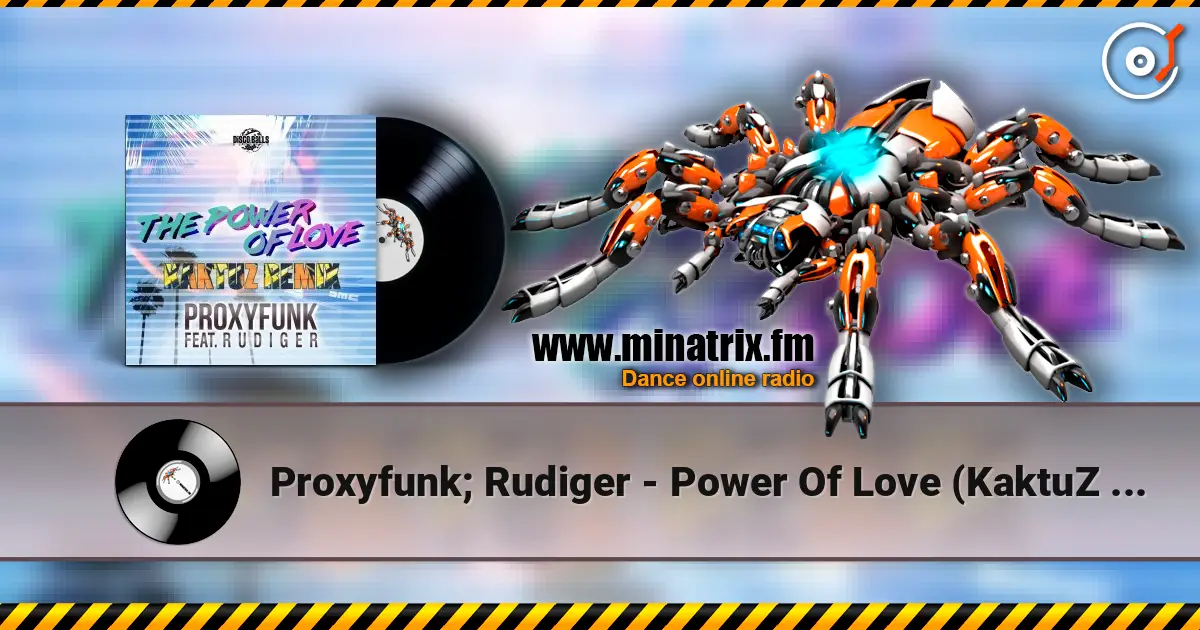 Proxyfunk; Rudiger - Power Of Love (KaktuZ Remix) жоғары сапада онлайн тыңдау | Minatrix.FM