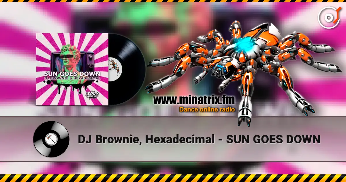 DJ Brownie, Hexadecimal - SUN GOES DOWN жоғары сапада онлайн тыңдау | Minatrix.FM