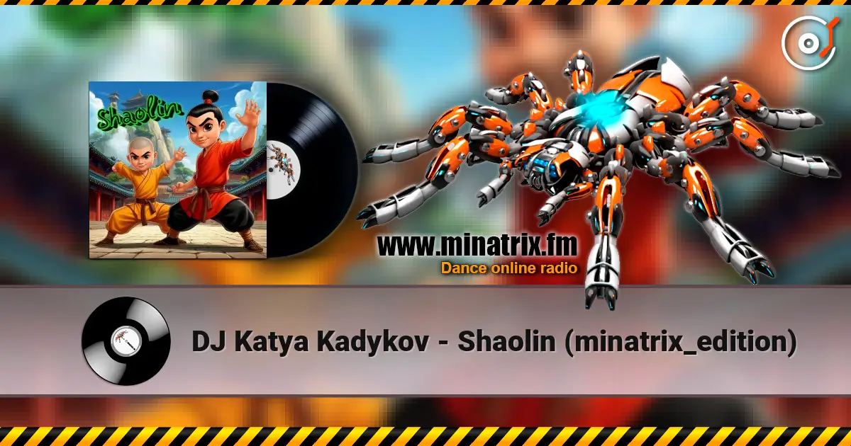 DJ Katya Kadykov - Shaolin (minatrix_edition) жоғары сапада онлайн тыңдау | Minatrix.FM