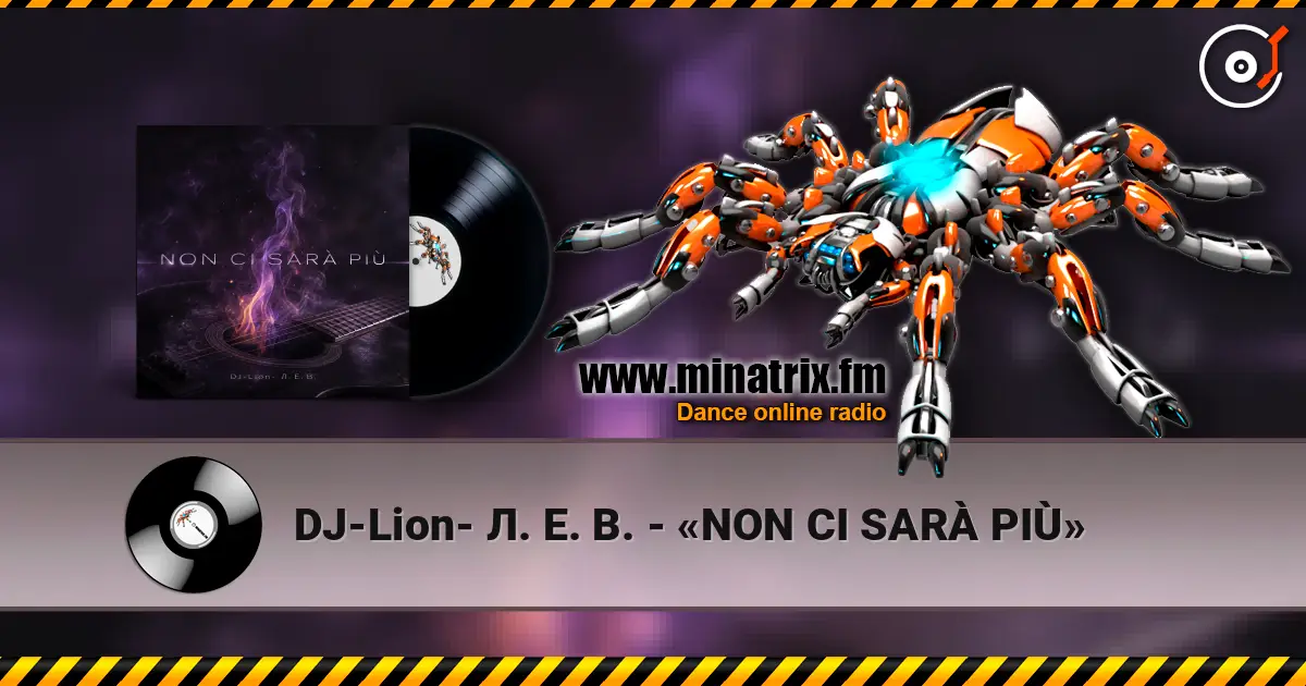 DJ-Lion- Л. Е. В. - «NON CI SARÀ PIÙ» жоғары сапада онлайн тыңдау | Minatrix.FM