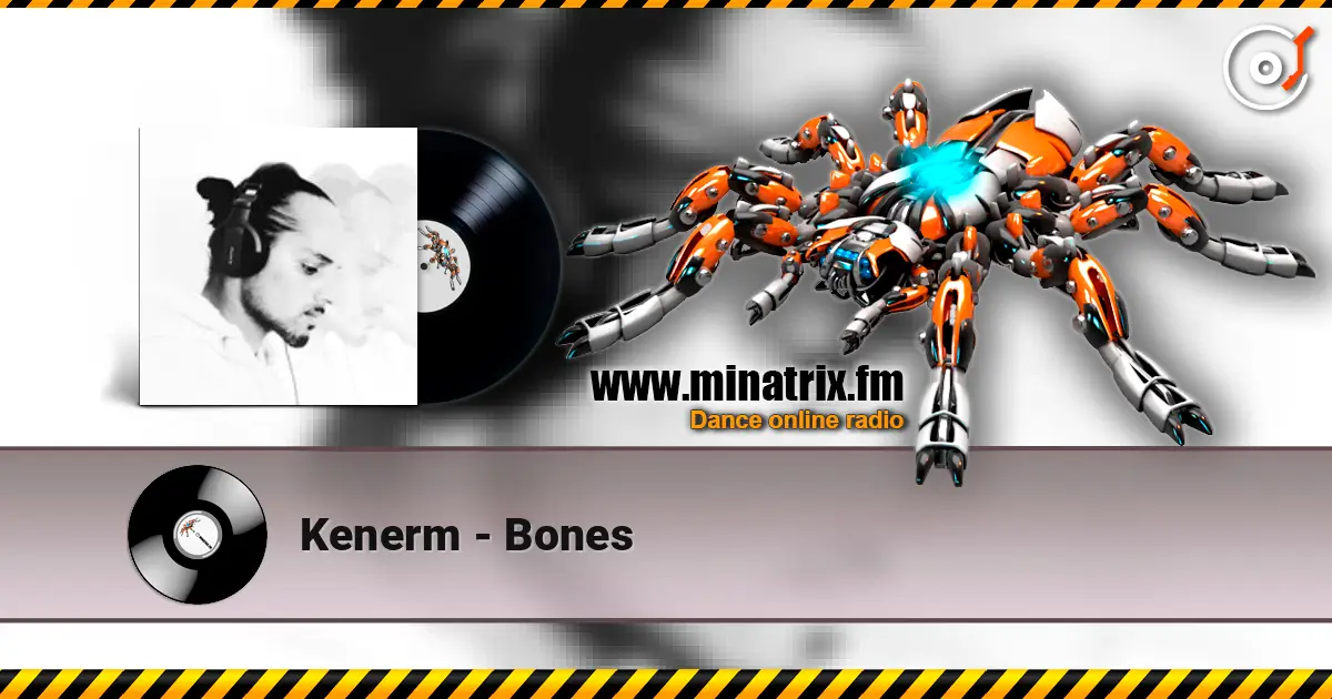 Kenerm - Bones жоғары сапада онлайн тыңдау | Minatrix.FM