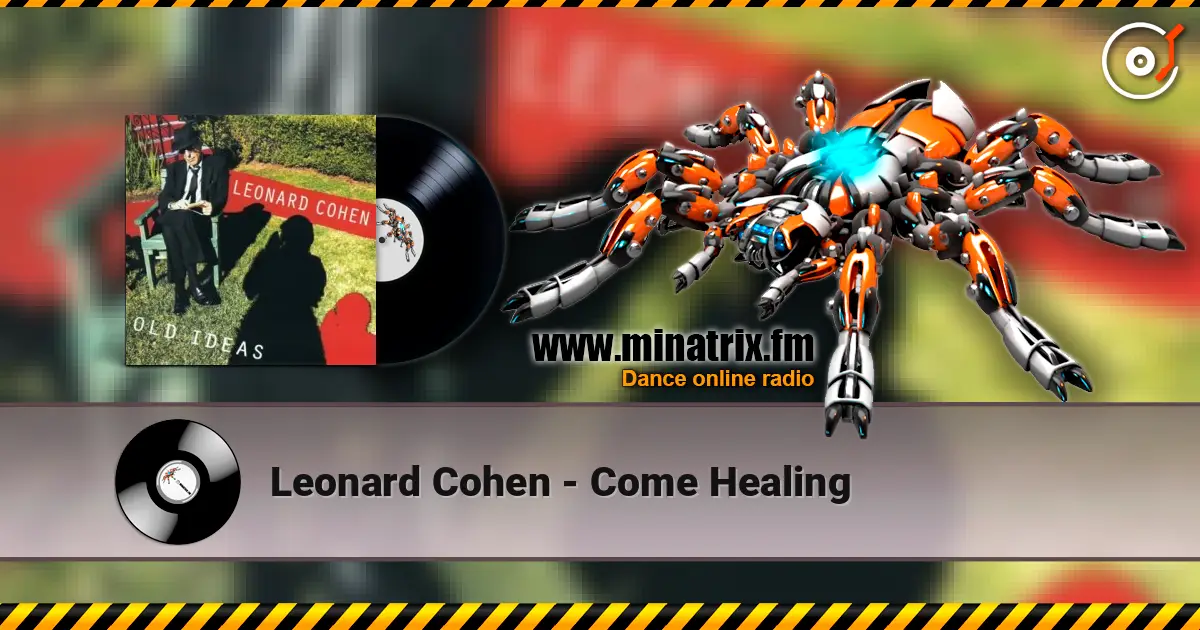 Leonard Cohen - Come Healing жоғары сапада онлайн тыңдау | Minatrix.FM