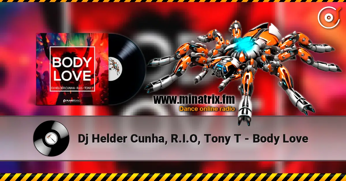 Dj Helder Cunha, R.I.O, Tony T - Body Love жоғары сапада онлайн тыңдау | Minatrix.FM