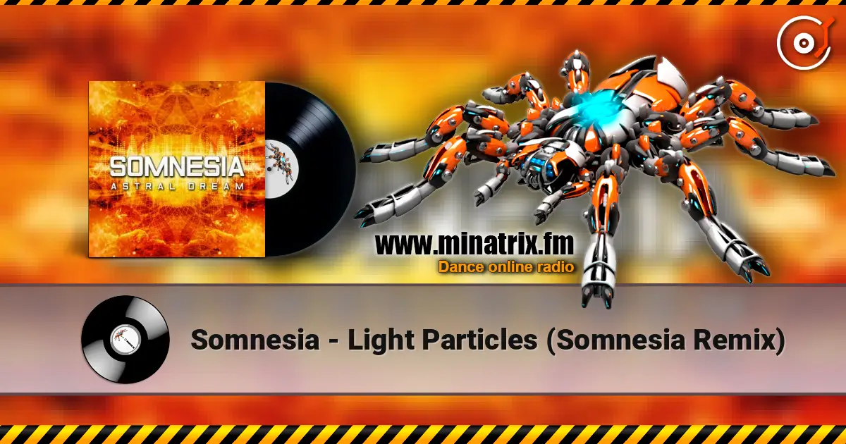 Somnesia - Light Particles (Somnesia Remix) жоғары сапада онлайн тыңдау | Minatrix.FM