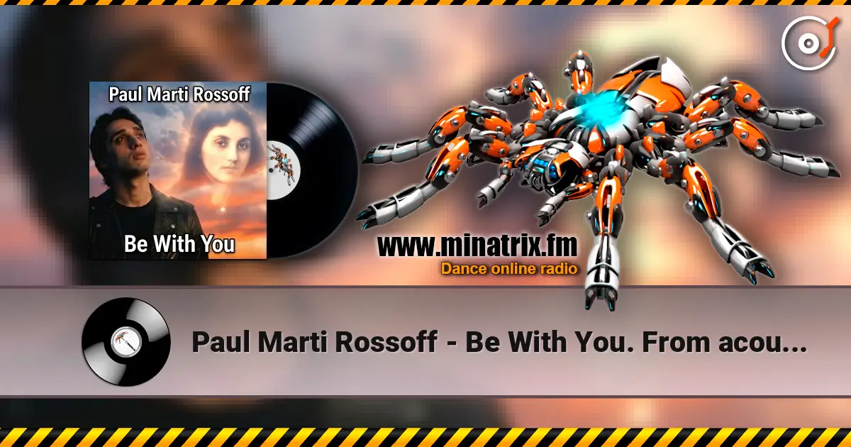Paul Marti Rossoff - Be With You. From acoustic demo 1981 to studio recorded 1999. Remastered 2019 жоғары сапада онлайн тыңдау | Minatrix.FM