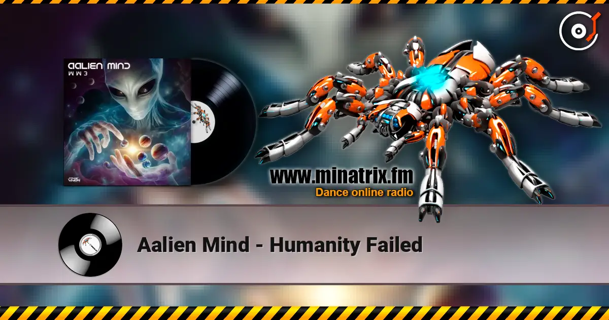 Aalien Mind - Humanity Failed жоғары сапада онлайн тыңдау | Minatrix.FM