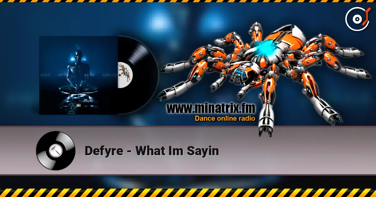 Defyre - What Im Sayin жоғары сапада онлайн тыңдау | Minatrix.FM