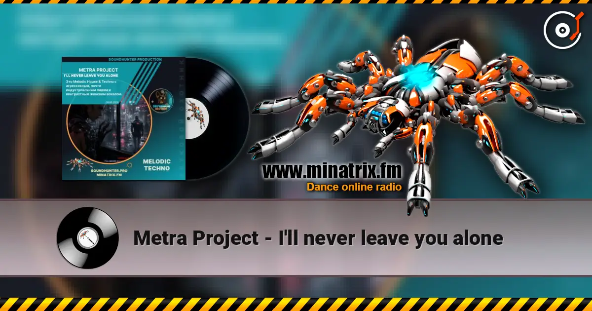 Metra Project - I'll never leave you alone жоғары сапада онлайн тыңдау | Minatrix.FM