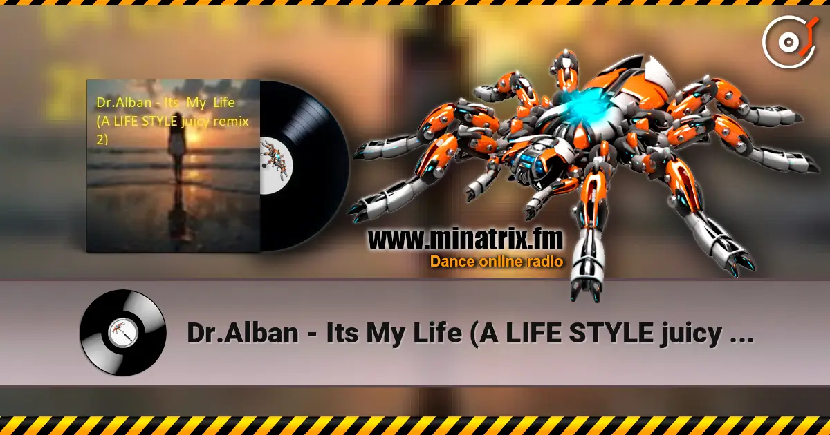 Dr.Alban - Its My Life (A LIFE STYLE juicy remix 2) жоғары сапада онлайн тыңдау | Minatrix.FM