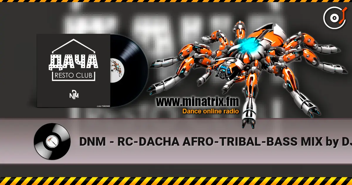 DNM - RC-DACHA AFRO-TRIBAL-BASS MIX by DJ DNM жоғары сапада онлайн тыңдау | Minatrix.FM