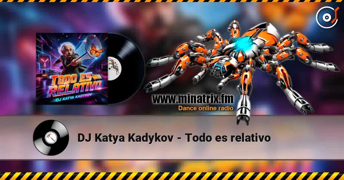DJ Katya Kadykov - Todo es relativo жоғары сапада онлайн тыңдау | Minatrix.FM