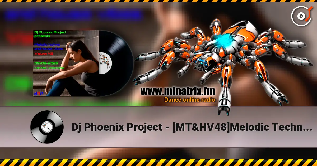 Dj Phoenix Project - [MT&HV48]Melodic Techno&House Vibes vol.48 жоғары сапада онлайн тыңдау | Minatrix.FM