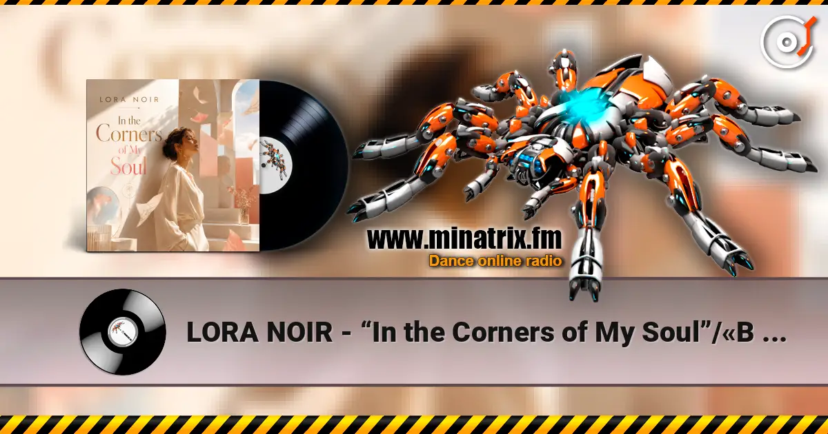 LORA NOIR - “In the Corners of My Soul”/«В уголках моей души» жоғары сапада онлайн тыңдау | Minatrix.FM