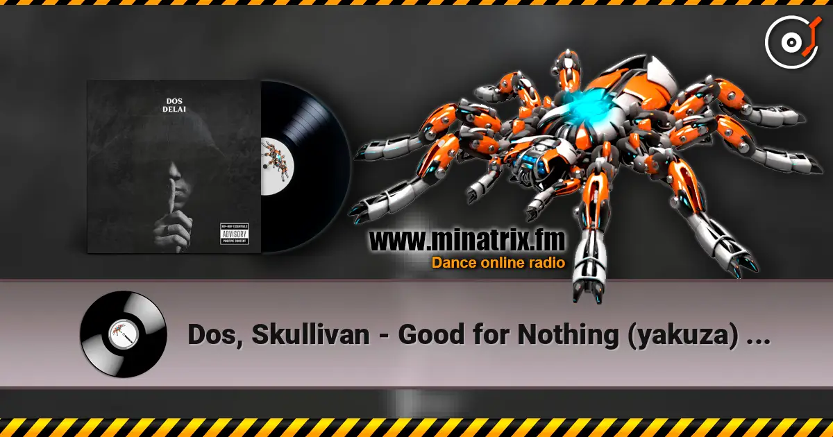 Dos, Skullivan - Good for Nothing (yakuza) (Remix) жоғары сапада онлайн тыңдау | Minatrix.FM