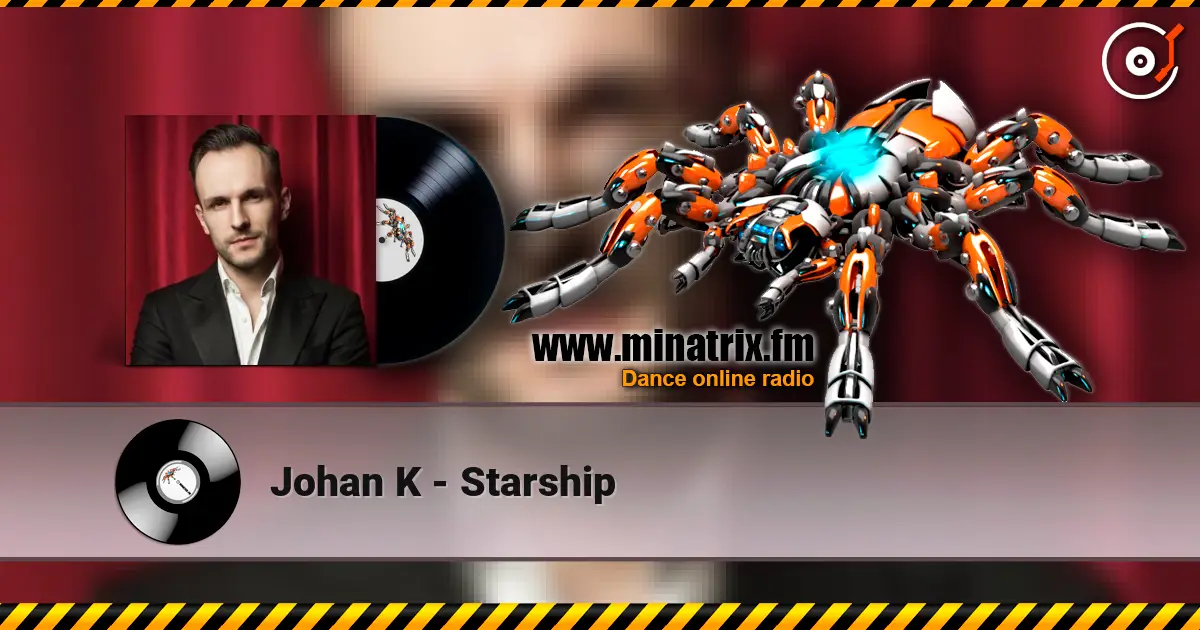 Johan K - Starship жоғары сапада онлайн тыңдау | Minatrix.FM