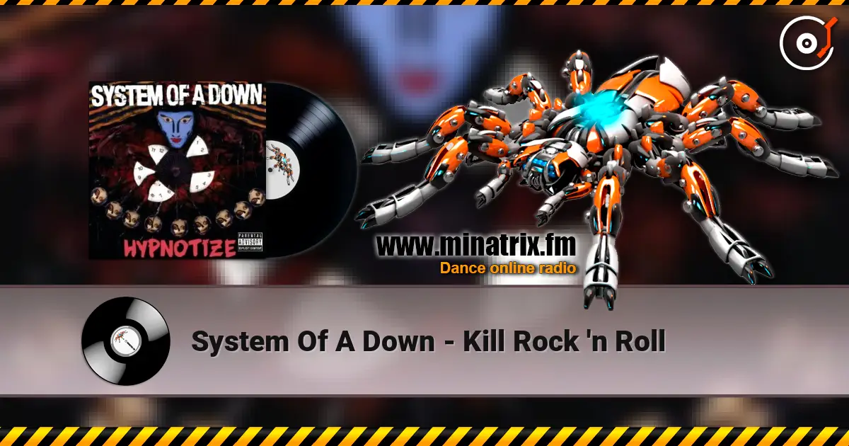System Of A Down - Kill Rock 'n Roll жоғары сапада онлайн тыңдау | Minatrix.FM