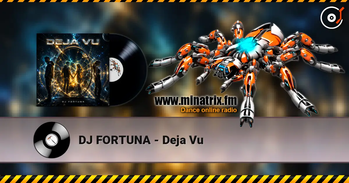DJ FORTUNA - Deja Vu жоғары сапада онлайн тыңдау | Minatrix.FM