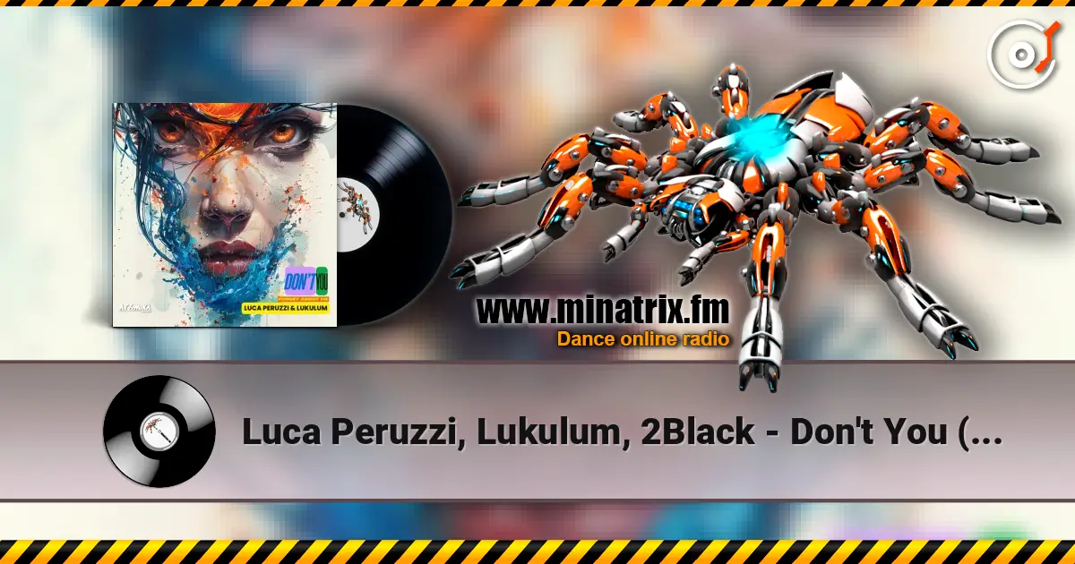 Luca Peruzzi, Lukulum, 2Black - Don't You (Forget About Me) (2Black Remix) жоғары сапада онлайн тыңдау | Minatrix.FM