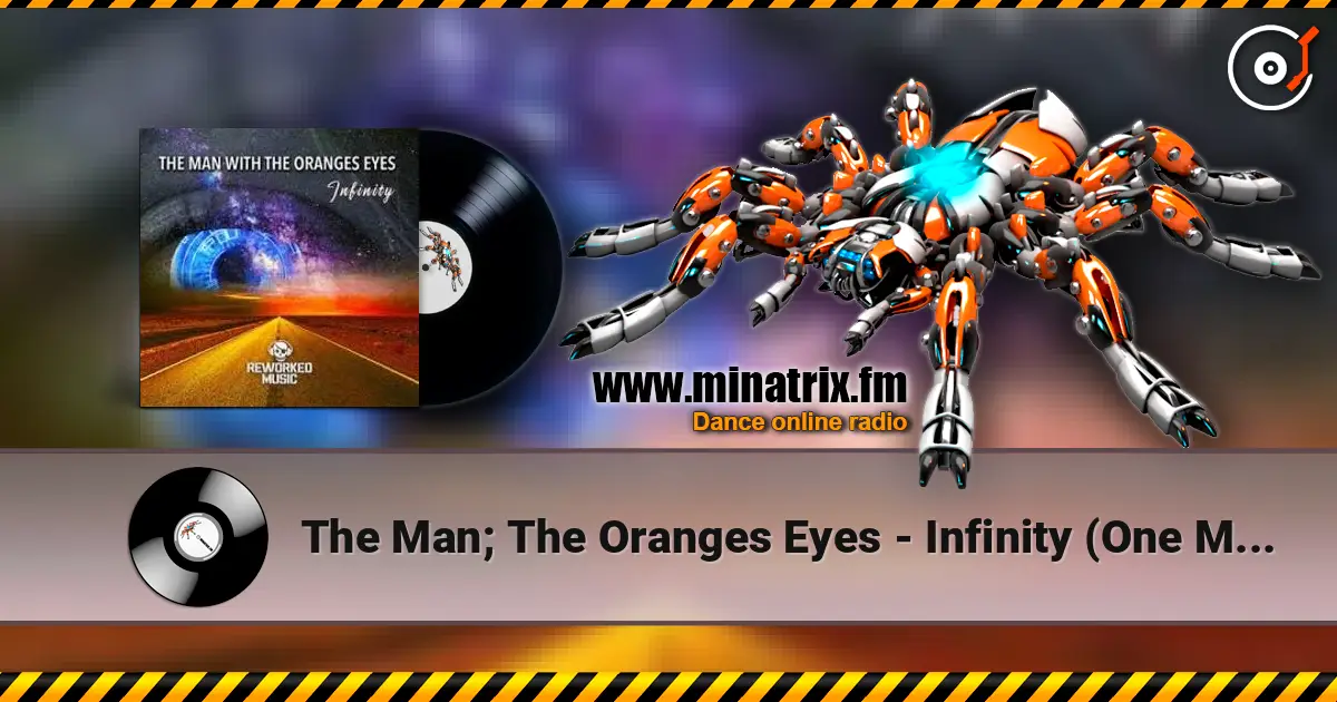 The Man; The Oranges Eyes - Infinity (One Man Sound Remix) жоғары сапада онлайн тыңдау | Minatrix.FM
