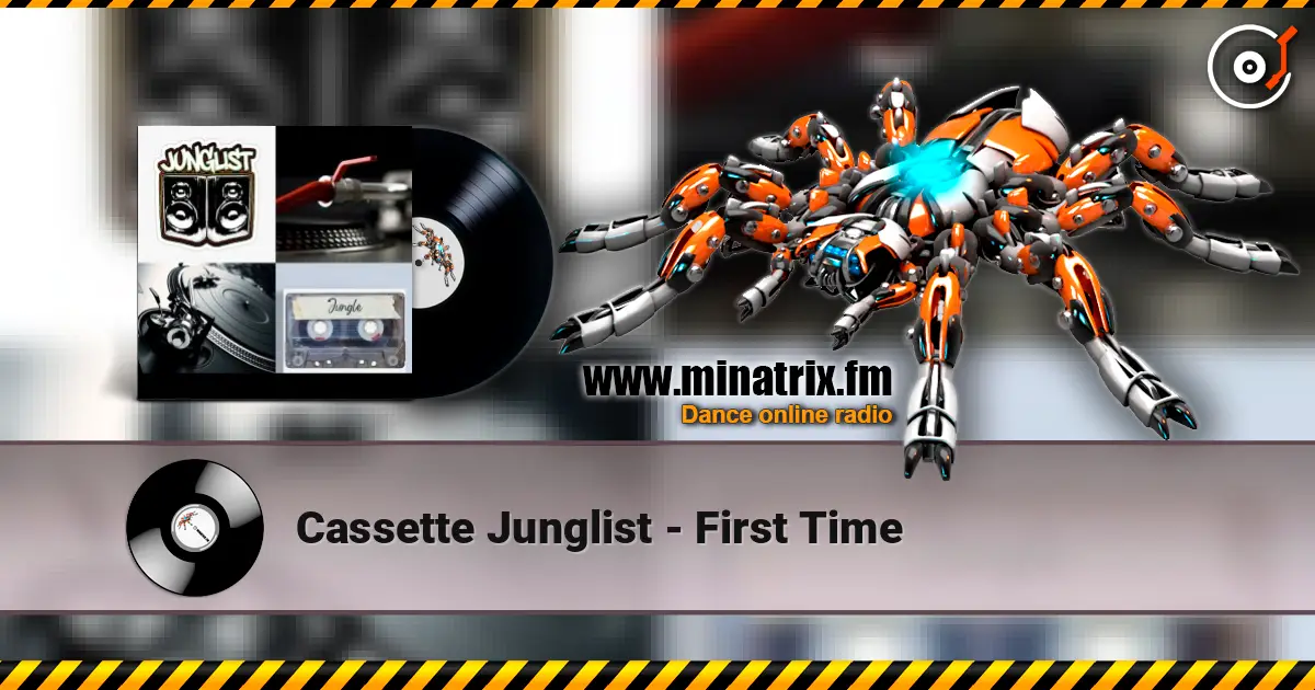 Cassette Junglist - First Time жоғары сапада онлайн тыңдау | Minatrix.FM