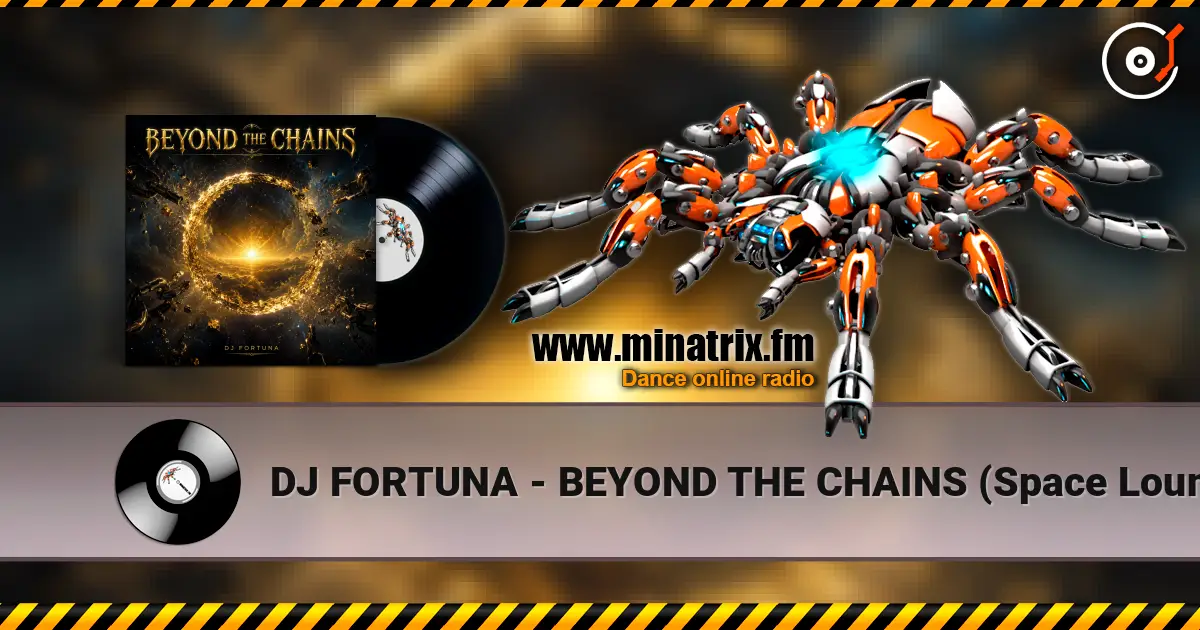 DJ FORTUNA - BEYOND THE CHAINS  (Space Lounge Mix) жоғары сапада онлайн тыңдау | Minatrix.FM